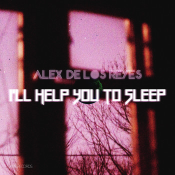 Alex De Los Reyes - I'll Help You to Sleep