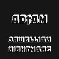 AD†AM - Orwellian Nightmare