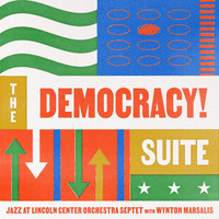 Jazz at Lincoln Center Orchestra & Wynton Marsalis - The Democracy! Suite