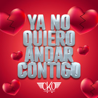 DJ Cesar K-OSO - Ya No Quiero Andar Contigo