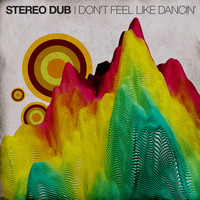 Stereo Dub - I Don't Feel Like Dancin'