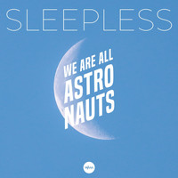 We Are All Astronauts - Sleepless