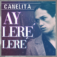 Canelita - Ay Leré Leré