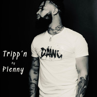 Plenny - Tripp’n (Explicit)