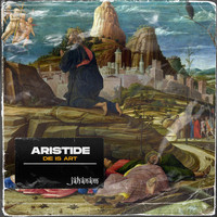 Aristide - Die Is Art