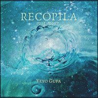 Yeyo Gupa - Recopila (2013 - 2017)