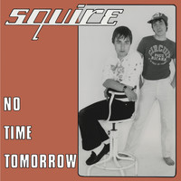 Squire - No Time Tomorrow