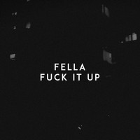 Fella - Fuck It Up (Explicit)