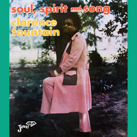 Clarence Fountain - Soul, Spirit and Song