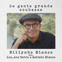 Billynho Blanco - Se Gente Grande Soubesse