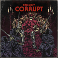 Disconnect - Corrupt