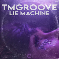 TMGROOVE - Lie Machine