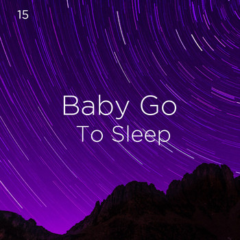 Sleep Baby Sleep, Baby Lullaby and BodyHI - 15 Baby Go To Sleep