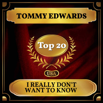 Tommy Edwards - I Really Don't Want to Know (Billboard Hot 100 - No 18)