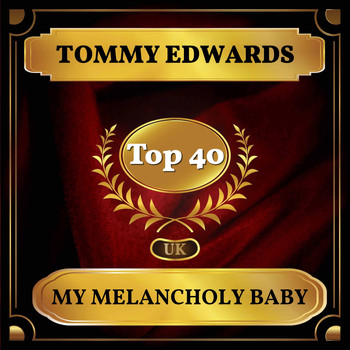 Tommy Edwards - My Melancholy Baby (UK Chart Top 40 - No. 29)