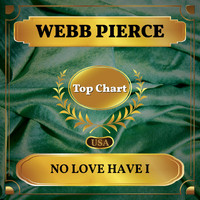 Webb Pierce - No Love Have I (Billboard Hot 100 - No 54)