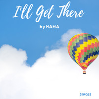 Hana - I'll Get There