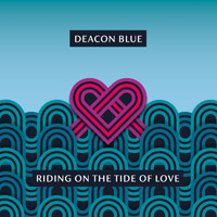 Deacon Blue - Riding on the Tide of Love (Single Mix)