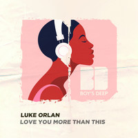 Luke Orlan - Love You More Than This