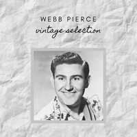 Webb Pierce - Webb Pierce - Vintage Selection