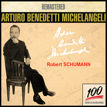 Arturo Benedetti Michelangeli - Arturo Benedetti Michelangeli 5 - Schumann