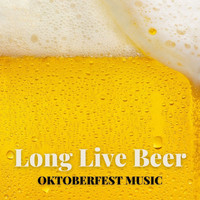 Anonymous - Long Live Beer - Oktoberfest Music