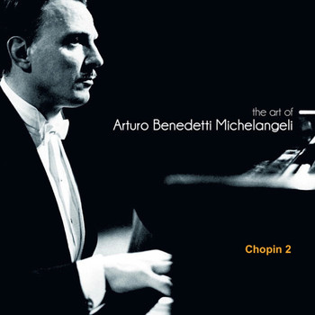Arturo Benedetti Michelangeli - Arturo Benedetti Michelangeli 7 - Chopin