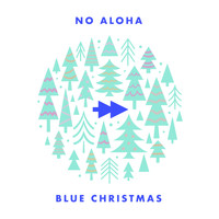 No Aloha - Blue Christmas