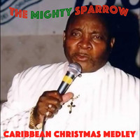 The Mighty Sparrow - Caribbean-Style Christmas Medley