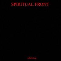 Spiritual Front - Nihilist EP