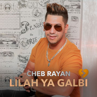 Cheb Rayan - Lilah Ya Galbi