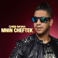 Cheb Rayan - Mnin Cheftek