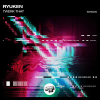 Ryuken - Twerk That