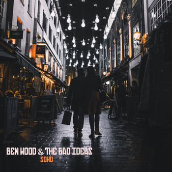 Ben Wood & The Bad Ideas - Soho