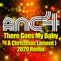 ANC4 - There Goes My Baby (A Christmas Lament) (2020 Remix)