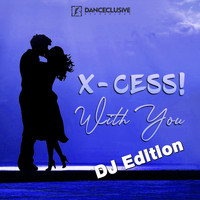 X-Cess! - With You (DJ Edition)