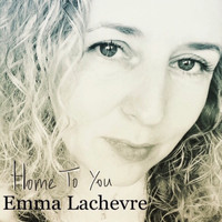 Emma Lachevre - Home To You