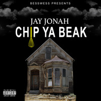 Jay Jonah - Chip Ya Beak (Explicit)