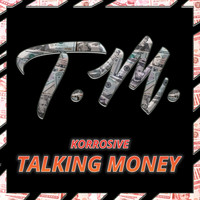 Korrosive - Talking Money (Explicit)
