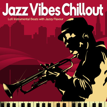 Various Artists - Jazz Vibes Chillout (Lofi Instrumental Beats with Jazzy Flavour)