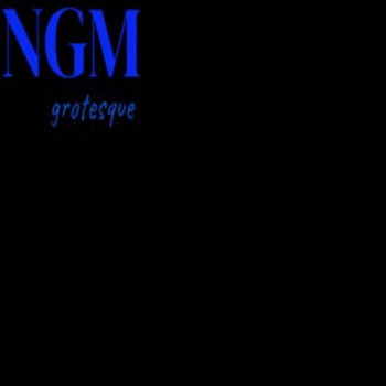 NGM - Grotesque