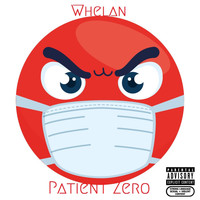 Whelan - Patient Zero (Explicit)