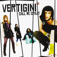 Vertigini - Vertigini - Call me crazy
