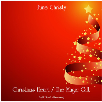June Christy - Christmas Heart / The Magic Gift (All Tracks Remastered)