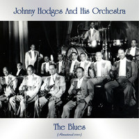 Johnny Hodges And His Orchestra - The Blues (Remastered 2020)