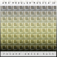 Roland Emile Kuit - Ars Modular Musica II