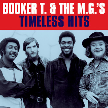 Booker T. & The M.G.'s - BOOKER T. & the M.G.'s - Timeless hits (Digitally Remastered)