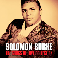 Soloman Burke - SOLOMAN BURKE - THE SONGS OF LOVE COLLECTION (Digitally Remastered)