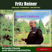 Chicago Symphony Orchestra, Fritz Reiner - Richard Strauss: Also Sprach Zarathustra, Op. 30 (Album of 1960)