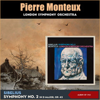 London Symphony Orchestra, Pierre Monteux - Jean Sibelius: Symphony No. 2 In D Major, Op. 43 (Album of 1961)